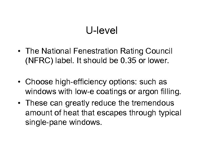 U-level • The National Fenestration Rating Council (NFRC) label. It should be 0. 35