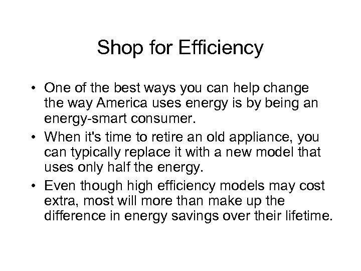 Shop for Efficiency • One of the best ways you can help change the