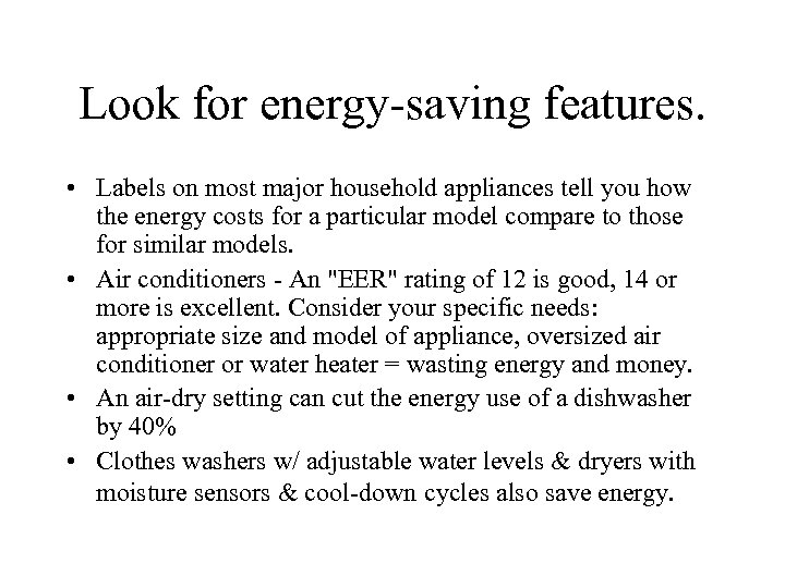 Look for energy-saving features. • Labels on most major household appliances tell you how