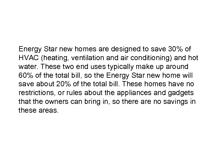 Energy Star new homes are designed to save 30% of HVAC (heating, ventilation and