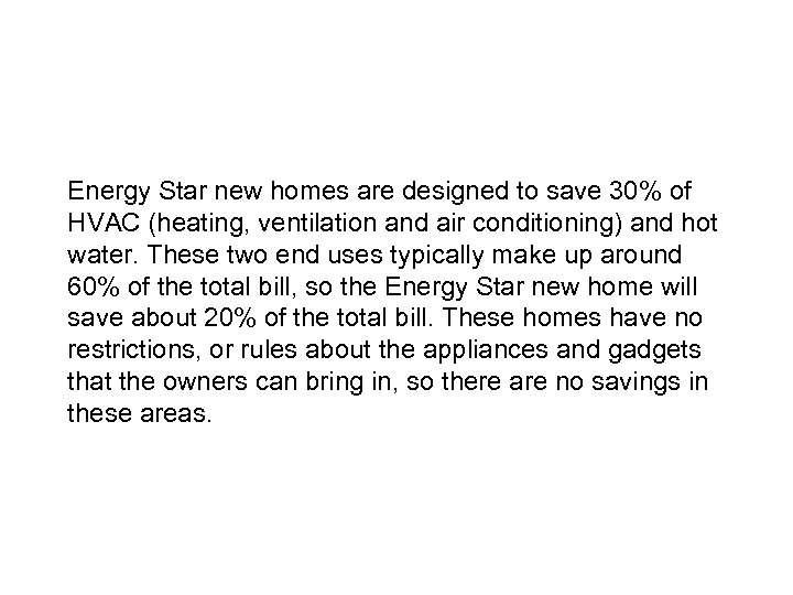 Energy Star new homes are designed to save 30% of HVAC (heating, ventilation and