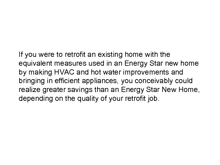 If you were to retrofit an existing home with the equivalent measures used in