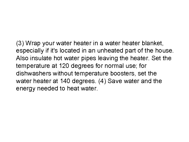 (3) Wrap your water heater in a water heater blanket, especially if it's located