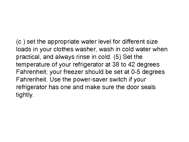 (c ) set the appropriate water level for different size loads in your clothes