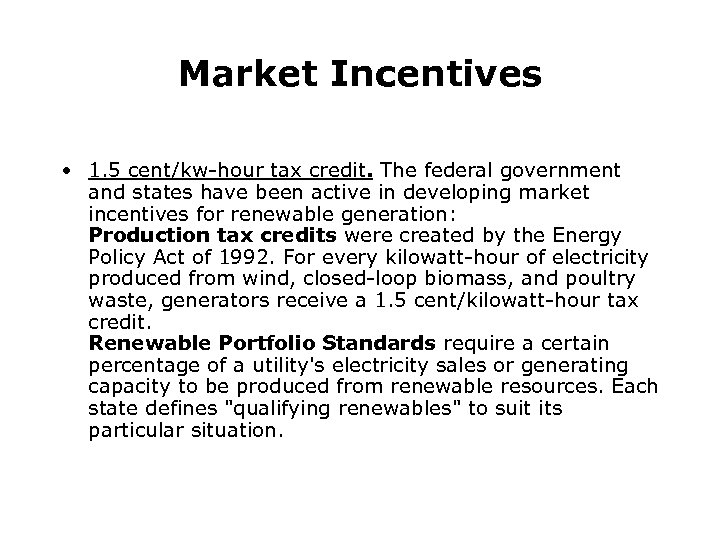 Market Incentives • 1. 5 cent/kw-hour tax credit. The federal government and states have