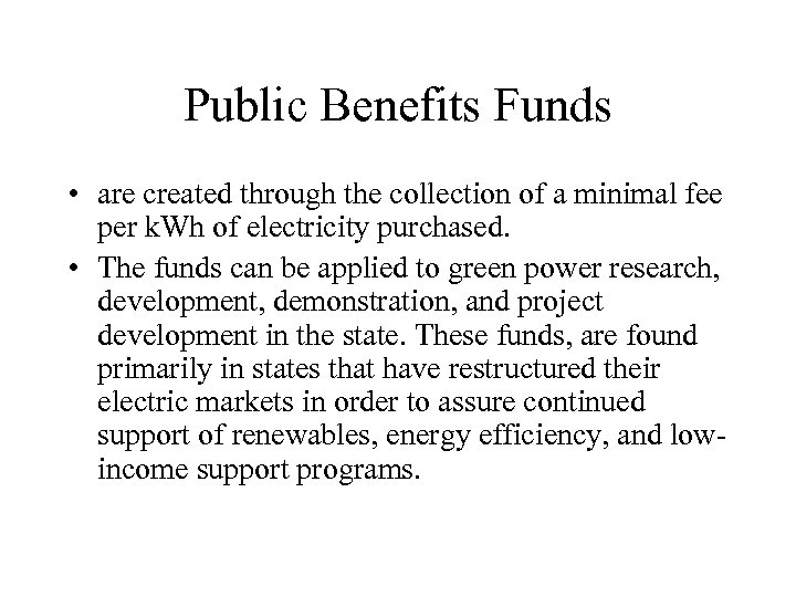 Public Benefits Funds • are created through the collection of a minimal fee per
