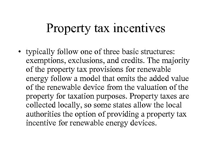 Property tax incentives • typically follow one of three basic structures: exemptions, exclusions, and