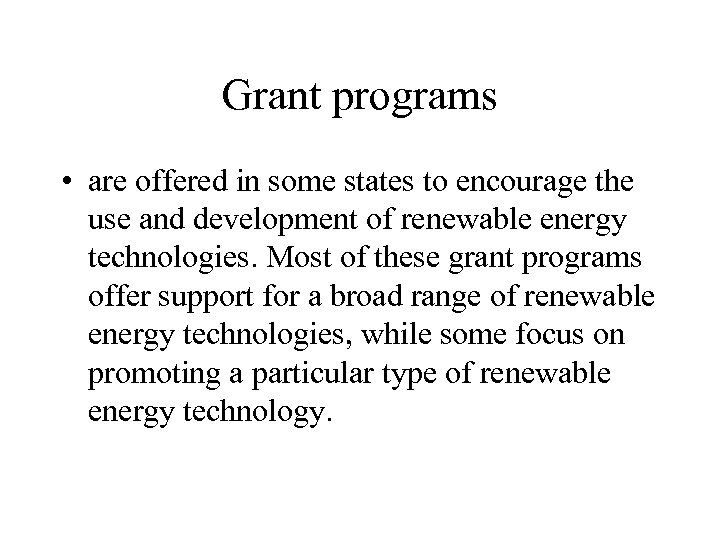 Grant programs • are offered in some states to encourage the use and development