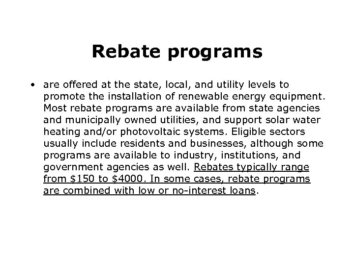 Rebate programs • are offered at the state, local, and utility levels to promote
