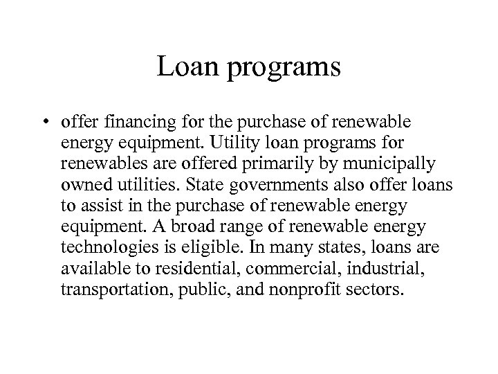 Loan programs • offer financing for the purchase of renewable energy equipment. Utility loan