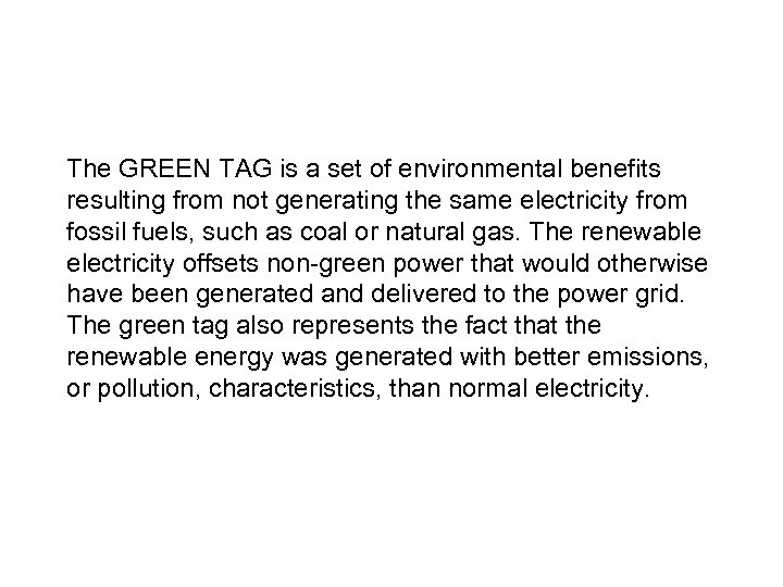 The GREEN TAG is a set of environmental benefits resulting from not generating the