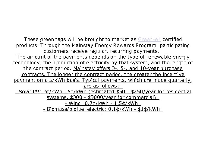 These green tags will be brought to market as Green-e* certified products. Through the