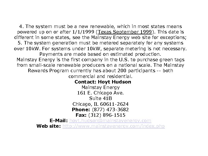 4. The system must be a new renewable, which in most states means powered