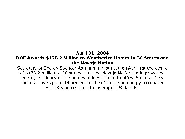 April 01, 2004 DOE Awards $128. 2 Million to Weatherize Homes in 30 States
