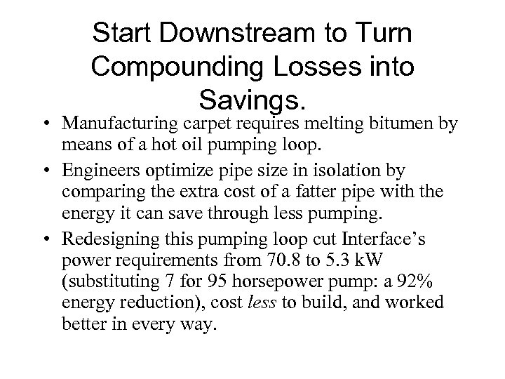 Start Downstream to Turn Compounding Losses into Savings. • Manufacturing carpet requires melting bitumen