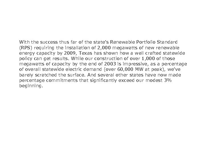 With the success thus far of the state’s Renewable Portfolio Standard (RPS) requiring the