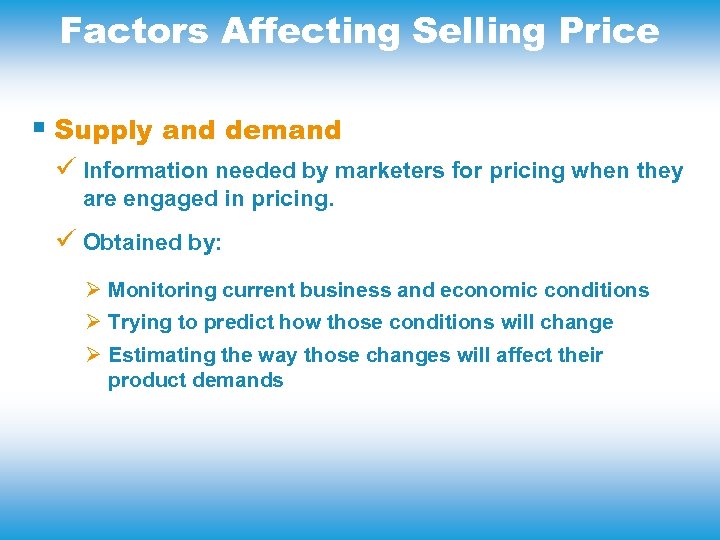 Factors Affecting Selling Price § Supply and demand ü Information needed by marketers for