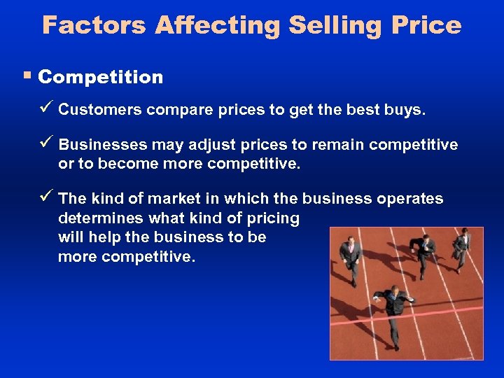Factors Affecting Selling Price § Competition ü Customers compare prices to get the best