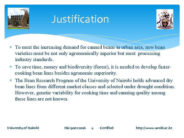 Justification To meet the increasing demand for canned beans in urban area, new bean