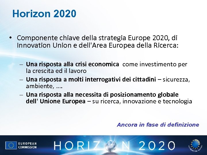 Horizon 2020 • Componente chiave della strategia Europe 2020, di Innovation Union e dell'Area