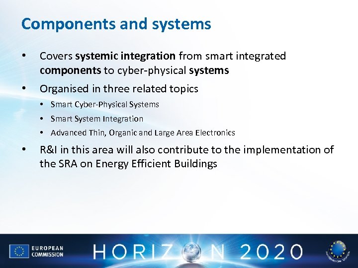 Components and systems • Covers systemic integration from smart integrated components to cyber-physical systems