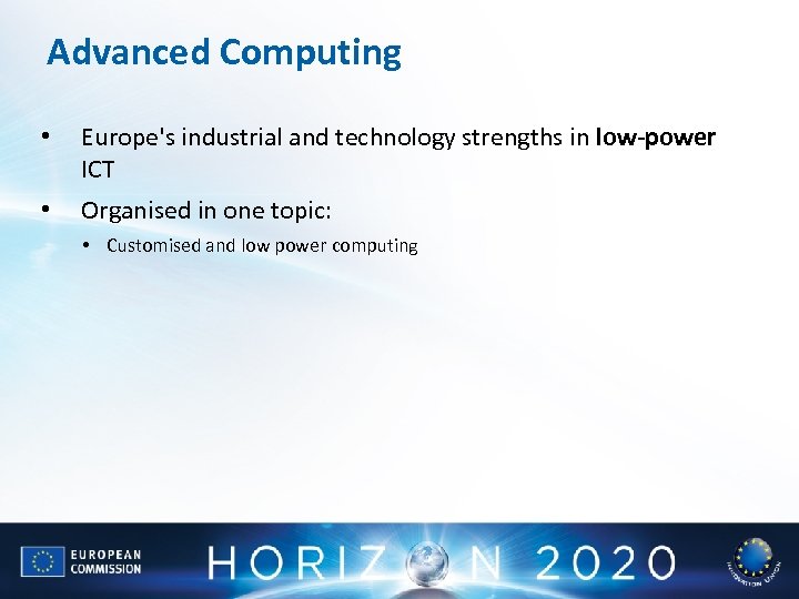 Advanced Computing • Europe's industrial and technology strengths in low-power ICT • Organised in