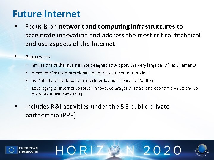 Future Internet • Focus is on network and computing infrastructures to accelerate innovation and