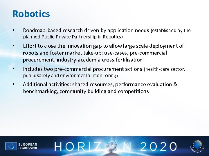 Robotics • Roadmap-based research driven by application needs (established by the planned Public-Private Partnership