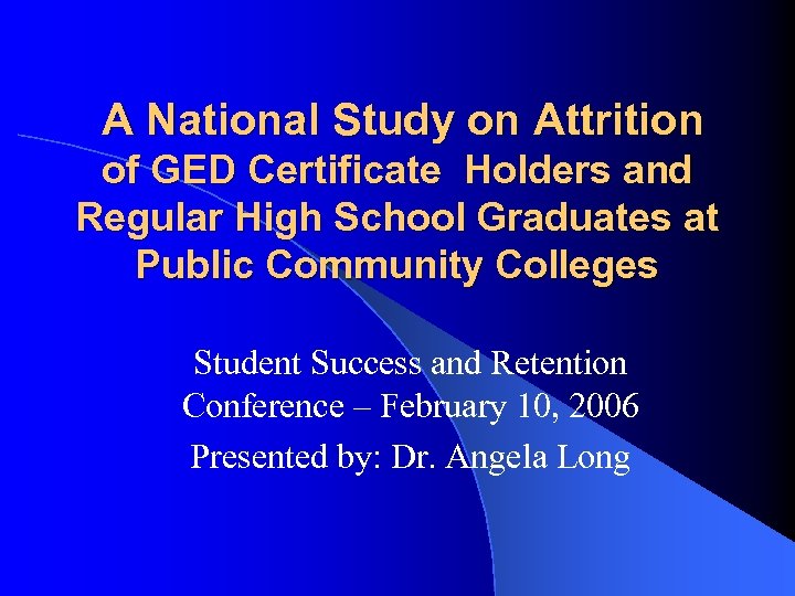  A National Study on Attrition of GED Certificate Holders and Regular High School