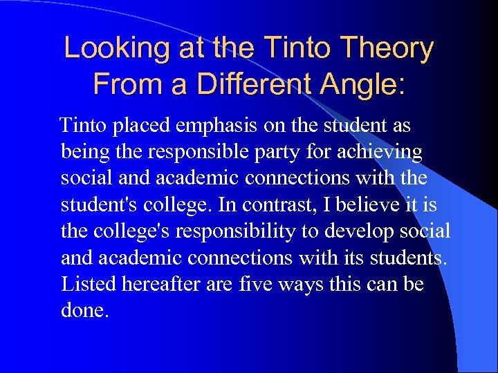 Looking at the Tinto Theory From a Different Angle: Tinto placed emphasis on the