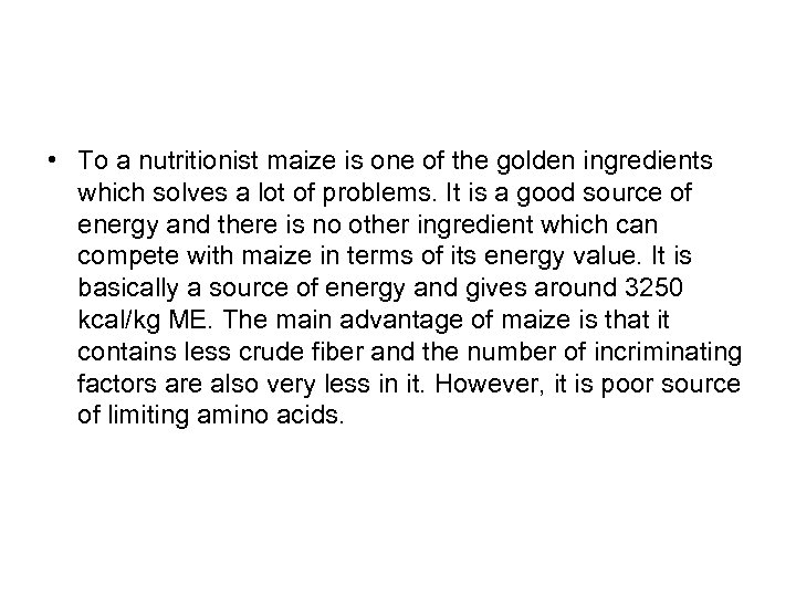  • To a nutritionist maize is one of the golden ingredients which solves