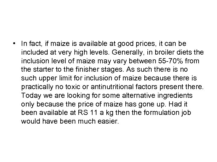 • In fact, if maize is available at good prices, it can be