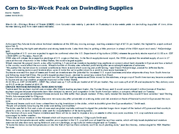 Corn to Six-Week Peak on Dwindling Supplies Source: Reuters (dated 19/03/2013) March 19 -