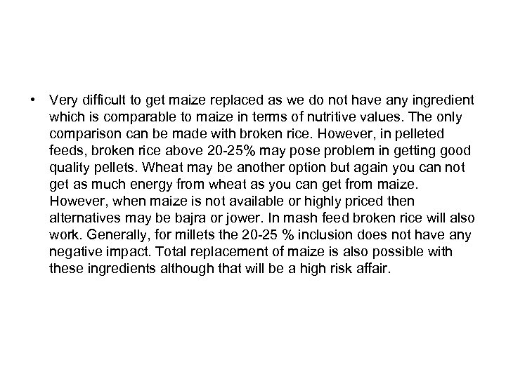  • Very difficult to get maize replaced as we do not have any