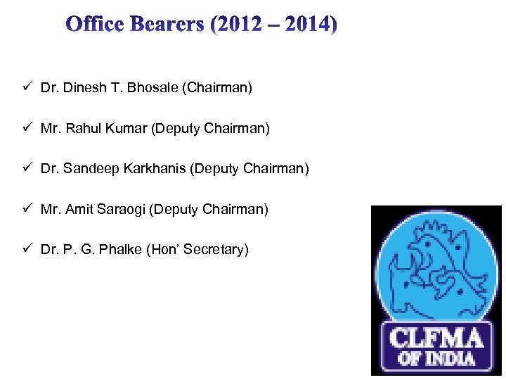 ü Dr. Dinesh T. Bhosale (Chairman) ü Mr. Rahul Kumar (Deputy Chairman) ü Dr.