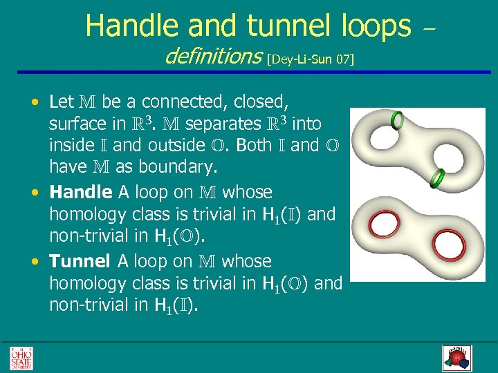 Handle and tunnel loops definitions [Dey-Li-Sun 07] • Let M be a connected, closed,