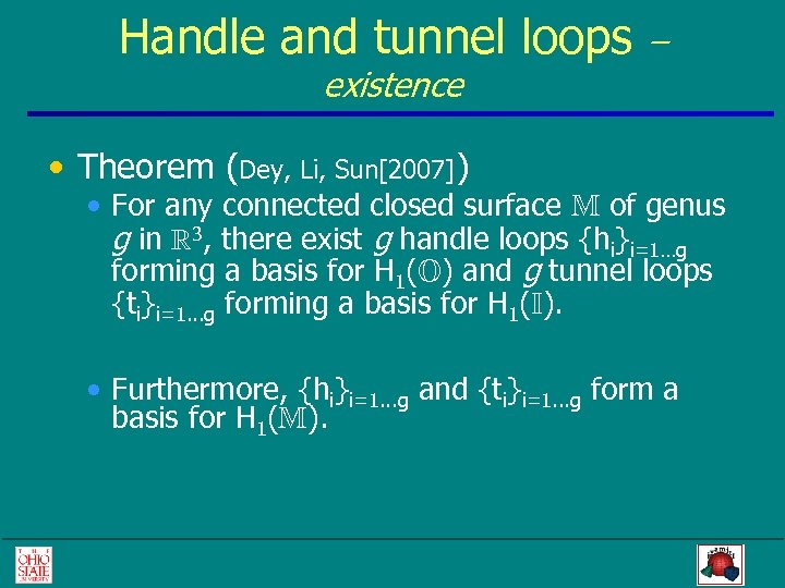 Handle and tunnel loops – existence • Theorem (Dey, Li, Sun[2007]) • For any