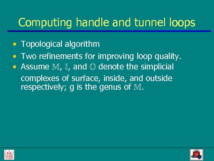 Computing handle and tunnel loops • Topological algorithm • Two refinements for improving loop