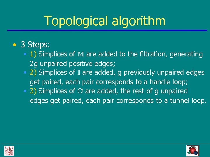 Topological algorithm • 3 Steps: • 1) Simplices of M are added to the