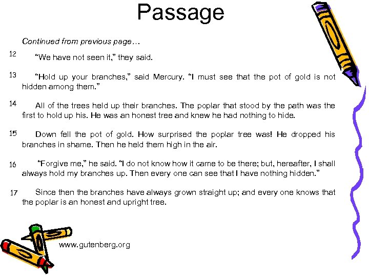 Passage Continued from previous page… 12 “We have not seen it, ” they said.