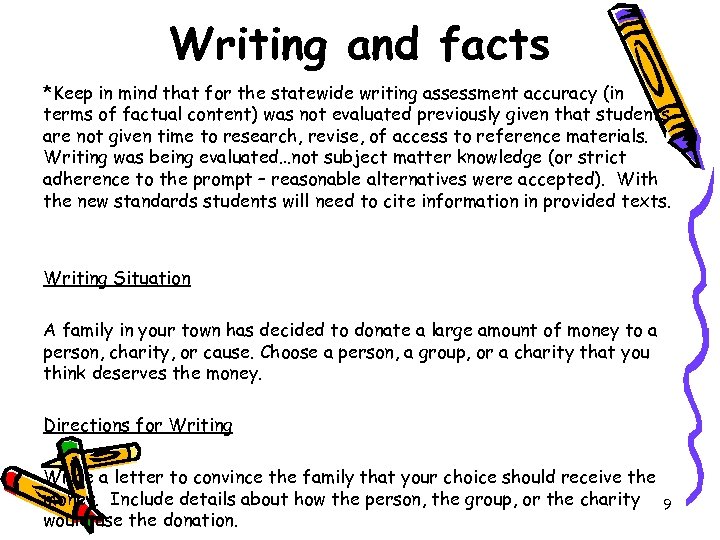 Writing and facts *Keep in mind that for the statewide writing assessment accuracy (in