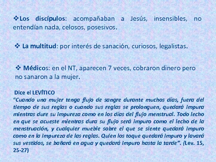 v. Los discípulos: acompañaban a Jesús, insensibles, no entendían nada, celosos, posesivos. v La