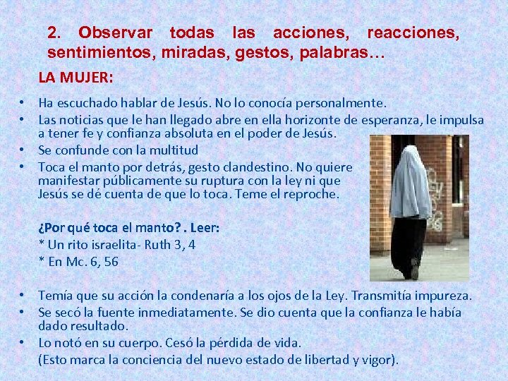 2. Observar todas las acciones, reacciones, sentimientos, miradas, gestos, palabras… LA MUJER: • Ha