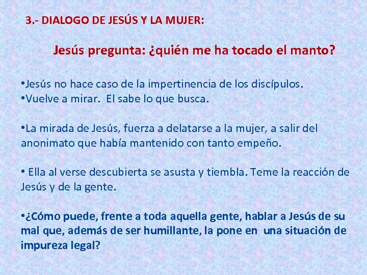 3. - DIALOGO DE JESÚS Y LA MUJER: Jesús pregunta: ¿quién me ha tocado