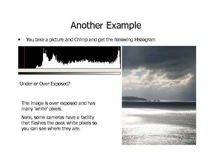 Another Example • You take a picture and Chimp and get the following Histogram