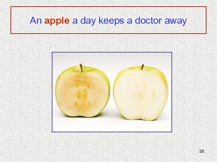 An apple a day keeps a doctor away 38 
