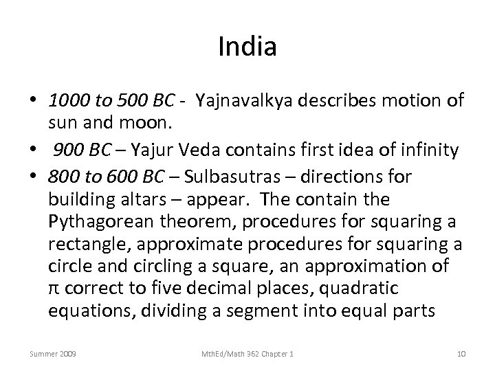 India • 1000 to 500 BC - Yajnavalkya describes motion of sun and moon.