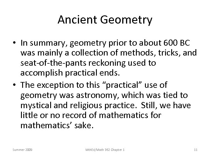 Ancient Geometry • In summary, geometry prior to about 600 BC was mainly a