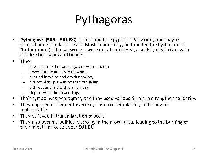 Pythagoras • • Pythagoras (585 – 501 BC) also studied in Egypt and Babylonia,
