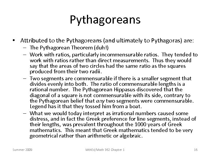 Pythagoreans • Attributed to the Pythagoreans (and ultimately to Pythagoras) are: – The Pythagorean